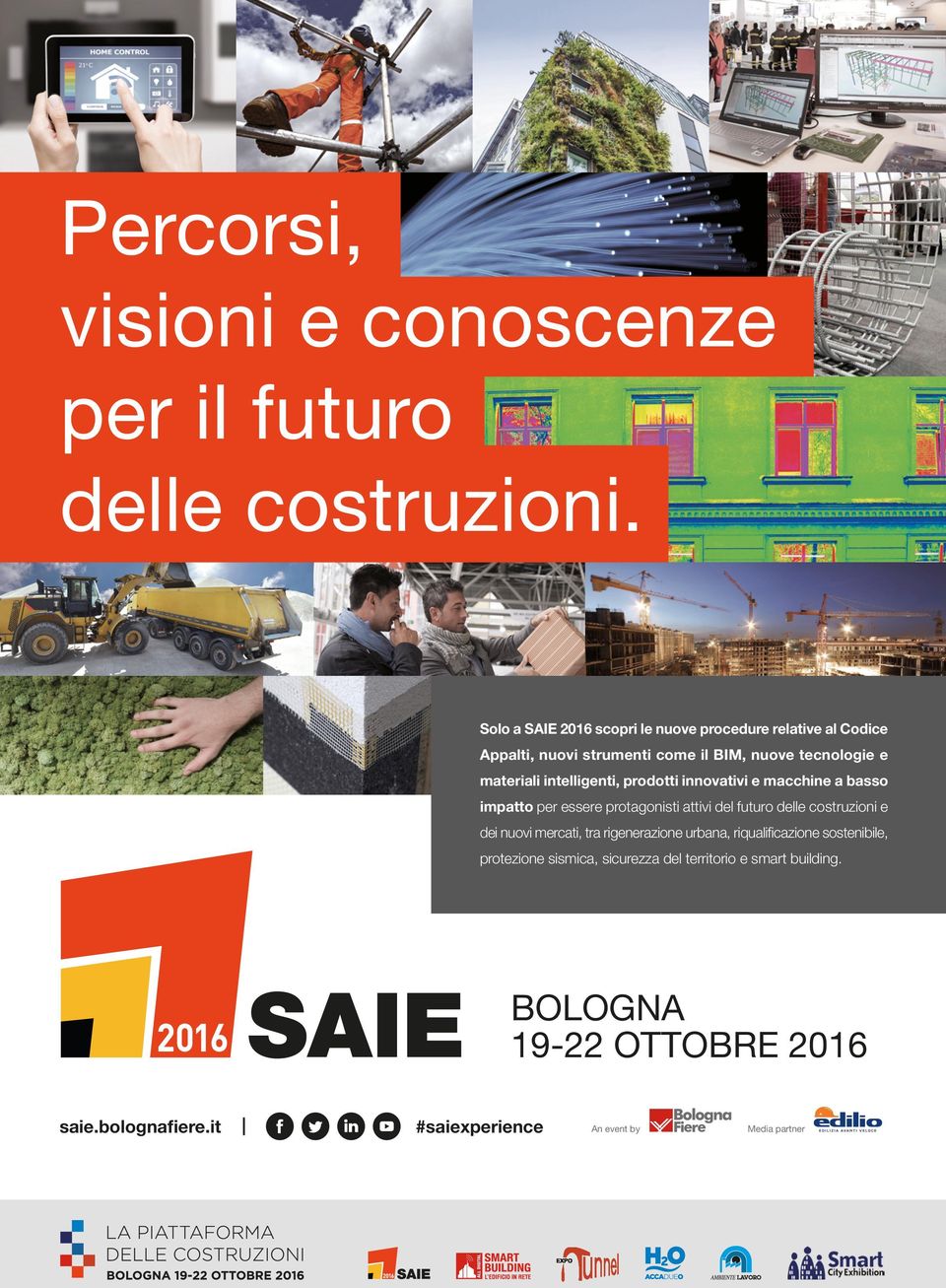 intelligenti, prodotti innovativi e macchine a basso impatto per essere protagonisti attivi del futuro delle costruzioni e dei nuovi