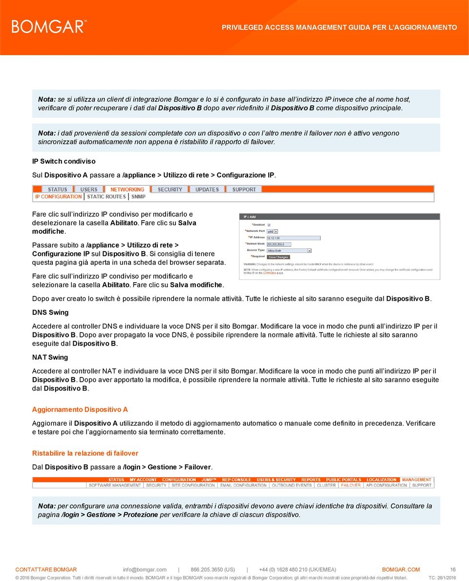 Nota: i dati provenienti da sessioni completate con un dispositivo o con l altro mentre il failover non è attivo vengono sincronizzati automaticamente non appena è ristabilito il rapporto di failover.