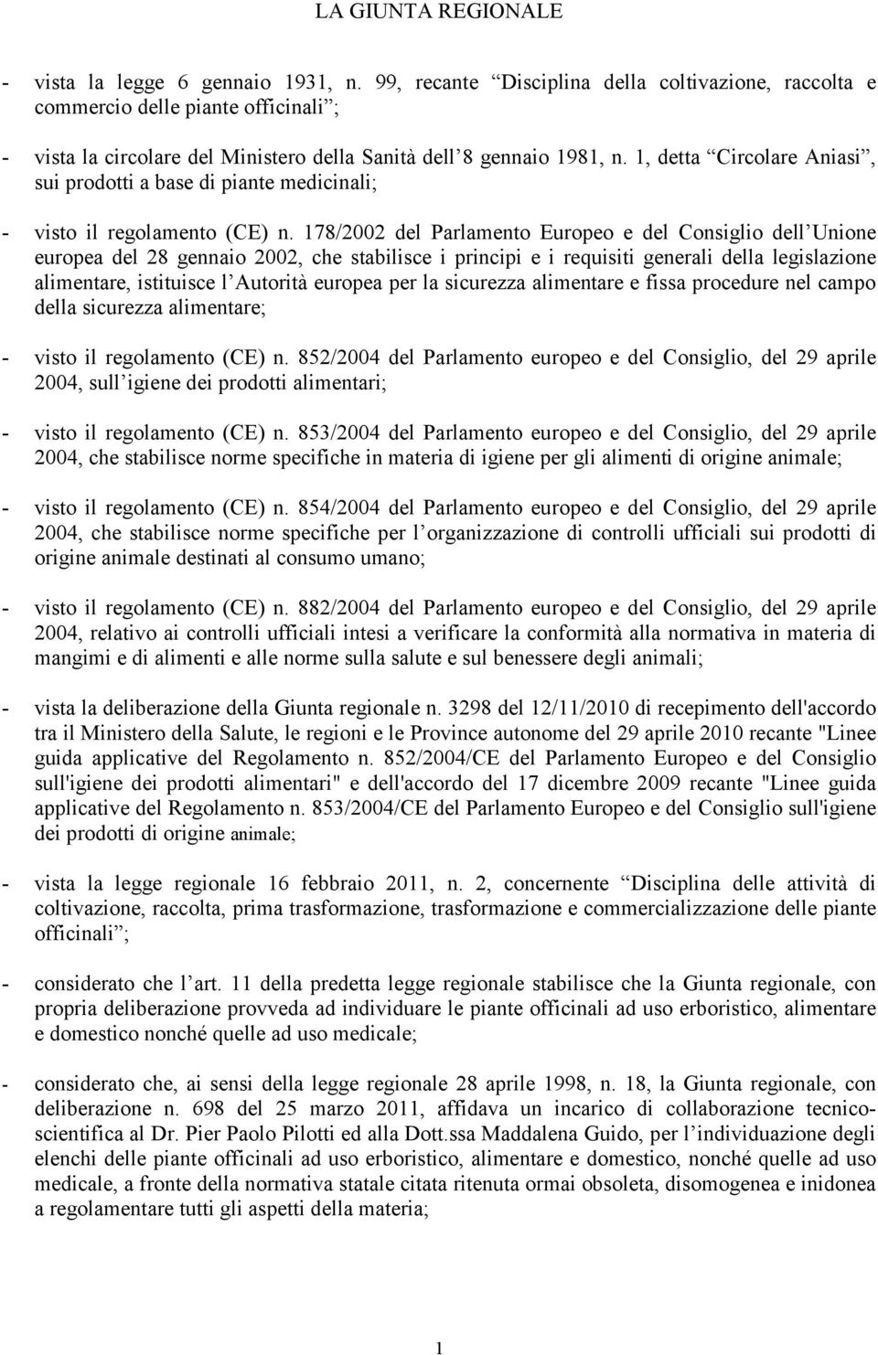 1, detta Circolare Aniasi, sui prodotti a base di piante medicinali; - visto il regolamento (CE) n.