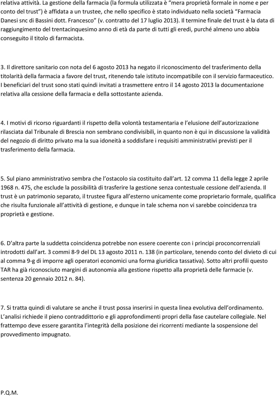 Danesi snc di Bassini dott. Francesco (v. contratto del 17 luglio 2013).