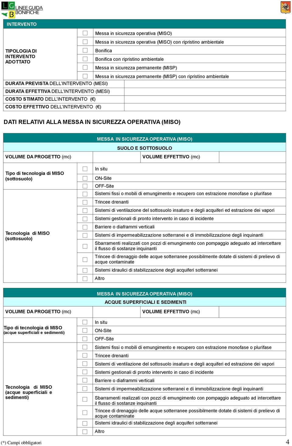 permanente (MISP) con ripristino ambientale DATI RELATIVI ALLA MESSA IN SICUREZZA OPERATIVA (MISO) MESSA IN SICUREZZA OPERATIVA (MISO) Tipo di tecnologia di MISO (sottosuolo) Tecnologia di MISO