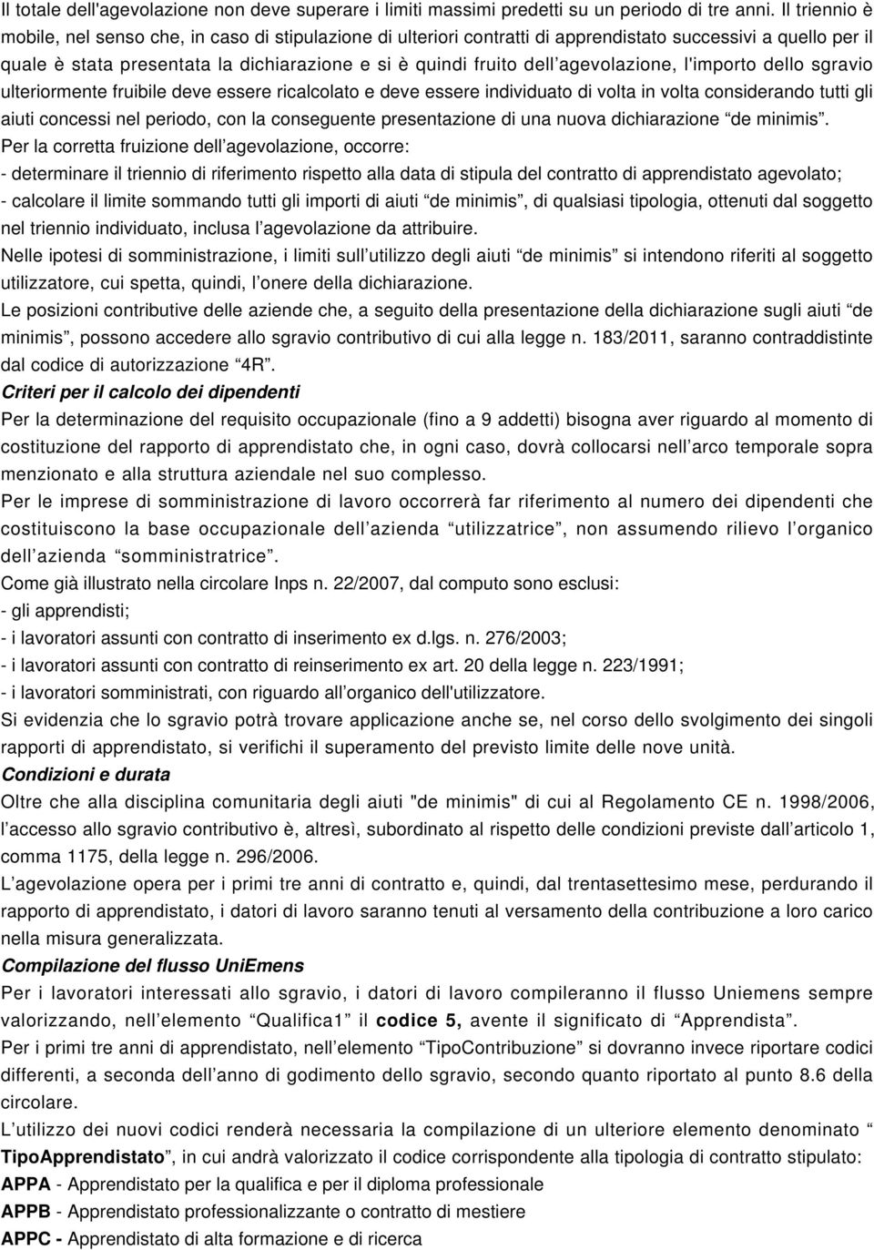 agevolazione, l'importo dello sgravio ulteriormente fruibile deve essere ricalcolato e deve essere individuato di volta in volta considerando tutti gli aiuti concessi nel periodo, con la conseguente