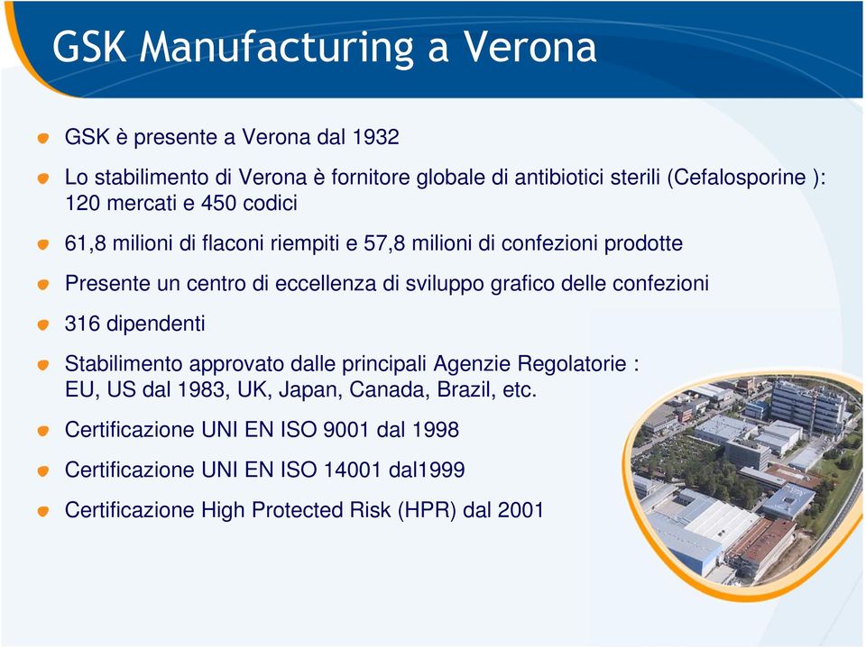 eccellenza di sviluppo grafico delle confezioni 316 dipendenti Stabilimento approvato dalle principali Agenzie Regolatorie : EU, US dal 1983,