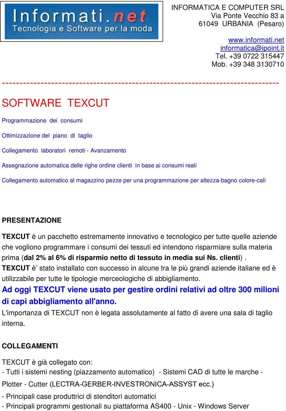 remoti - Avanzamento Assegnazione automatica delle righe ordine clienti in base ai consumi reali Collegamento automatico al magazzino pezze per una programmazione per altezza-bagno colore-cali