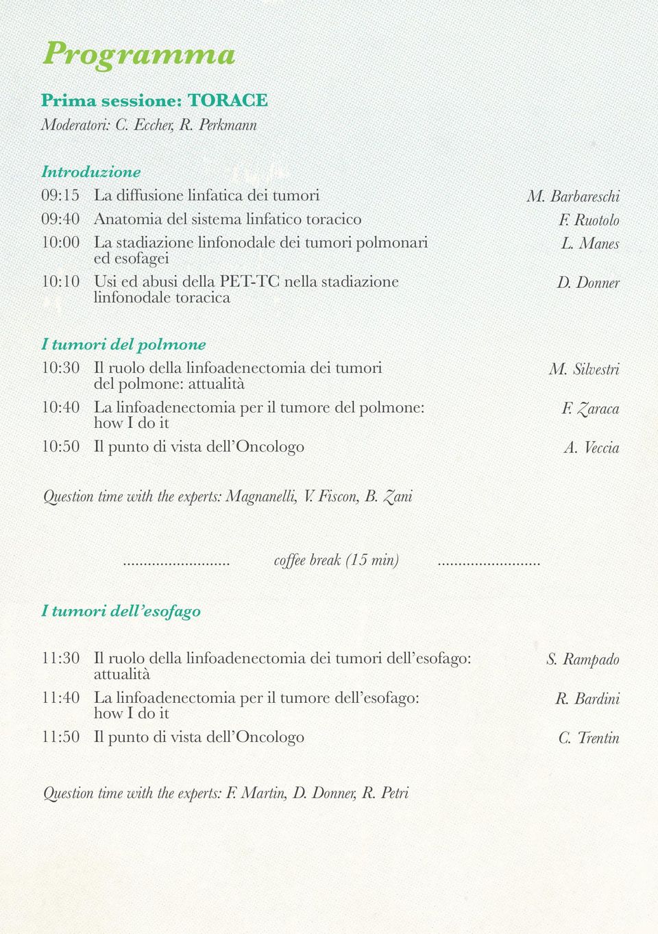 PET-TC nella stadiazione linfonodale toracica M. Barbareschi F. Ruotolo L. Manes D.