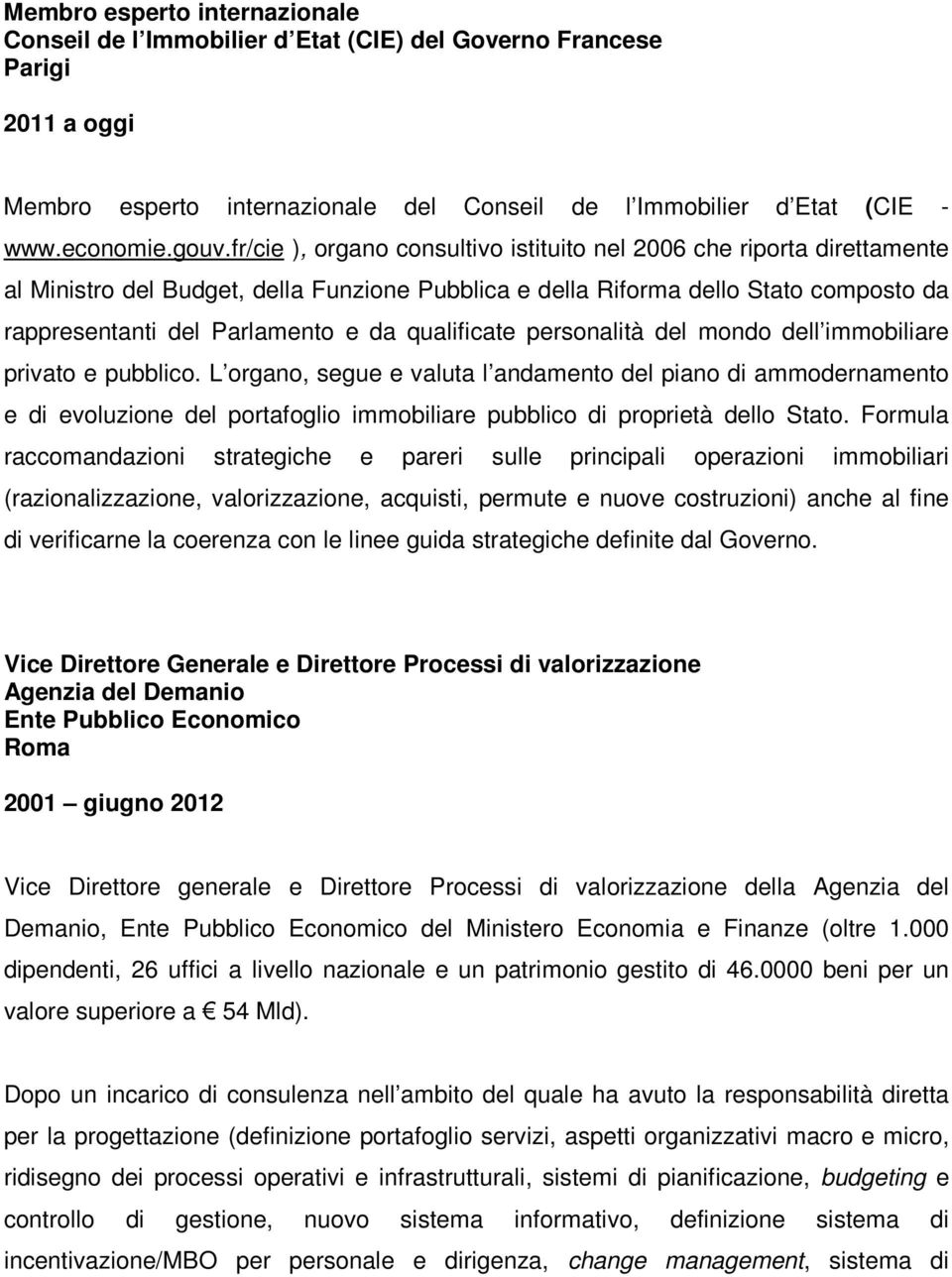 qualificate personalità del mondo dell immobiliare privato e pubblico.