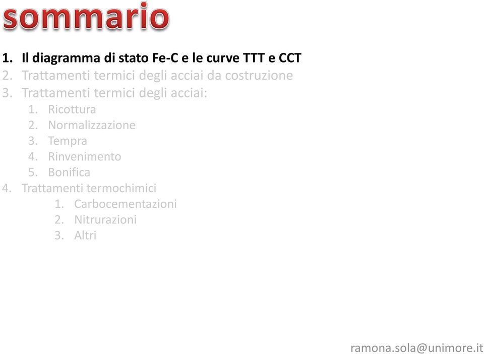 Trattamenti termici degli acciai: 1. Ricottura 2. Normalizzazione 3.