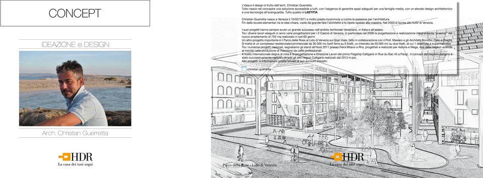 Tutto questo è LAETITIA Christian Guerretta nasce a Venezia il 10/02/1971 e molto presto incomincia a nutrire la passione per l architettura.