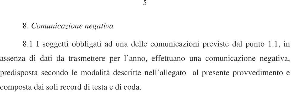 1, in assenza di dati da trasmettere per l anno, effettuano una comunicazione