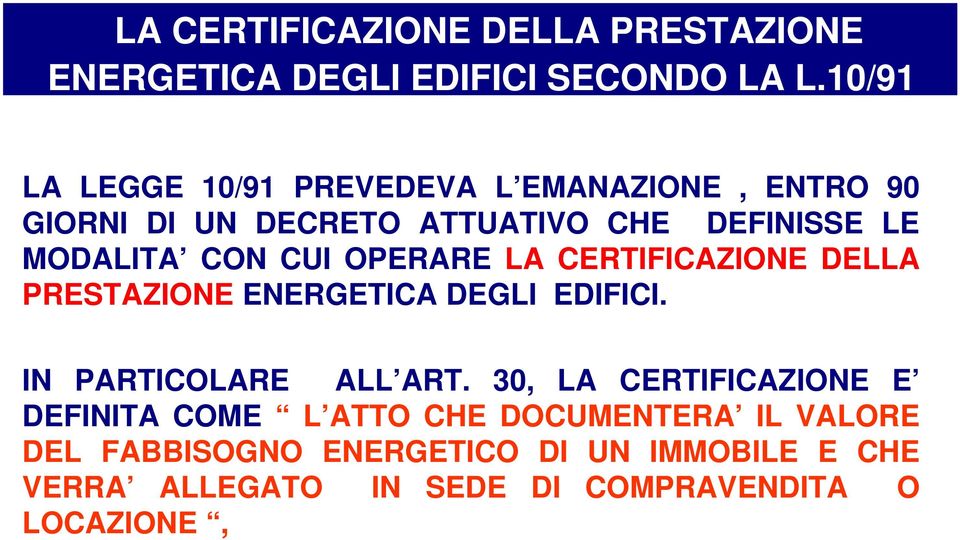 CUI OPERARE LA CERTIFICAZIONE DELLA PRESTAZIONE ENERGETICA DEGLI EDIFICI. IN PARTICOLARE ALL ART.