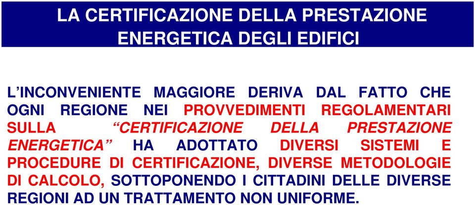 PRESTAZIONE ENERGETICA HA ADOTTATO DIVERSI SISTEMI E PROCEDURE DI CERTIFICAZIONE, DIVERSE