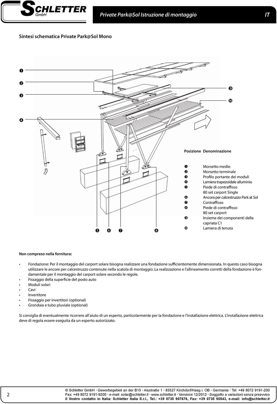 il montaggio del carport solare bisogna realizzare una fondazione sufficientemente dimensionata. In questo caso bisogna utilizzare le ancore per calcestruzzo contenute nella scatola di montaggio.
