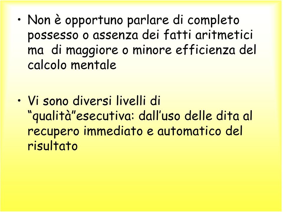 calcolo mentale Vi sono diversi livelli di qualità esecutiva: