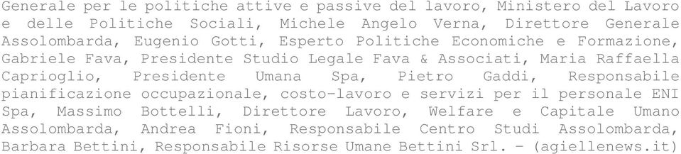 Umana Spa, Pietro Gaddi, Responsabile pianificazione occupazionale, costo-lavoro e servizi per il personale ENI Spa, Massimo Bottelli, Direttore Lavoro,