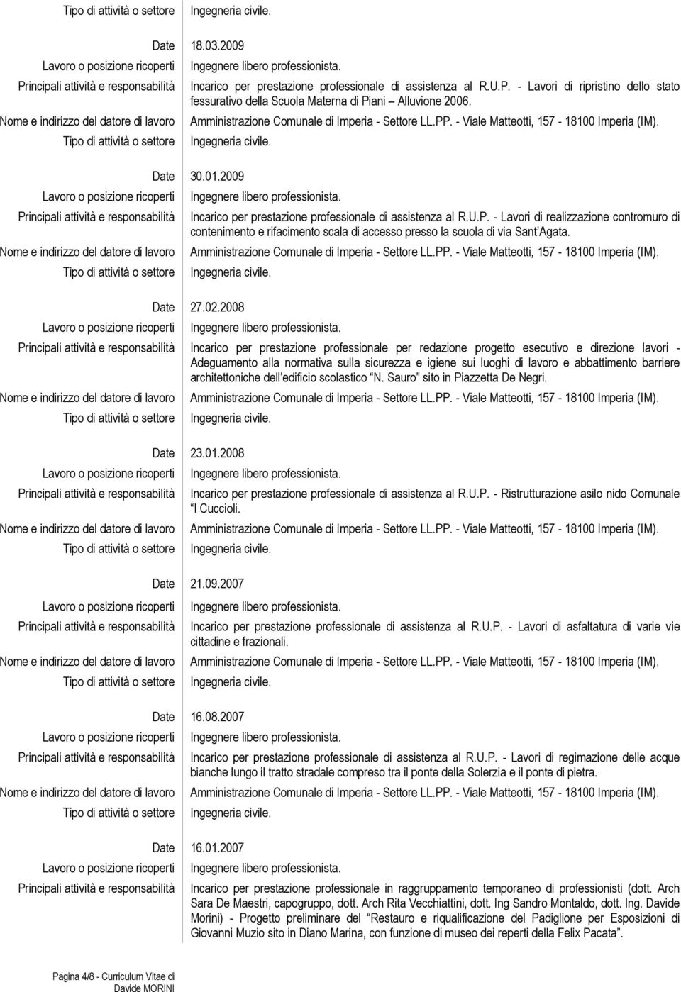 2008 Incarico per prestazione professionale per redazione progetto esecutivo e direzione lavori - Adeguamento alla normativa sulla sicurezza e igiene sui luoghi di lavoro e abbattimento barriere