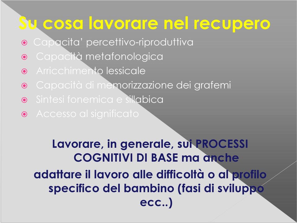 sillabica Accesso al significato Lavorare, in generale, sui PROCESSI COGNITIVI DI BASE ma