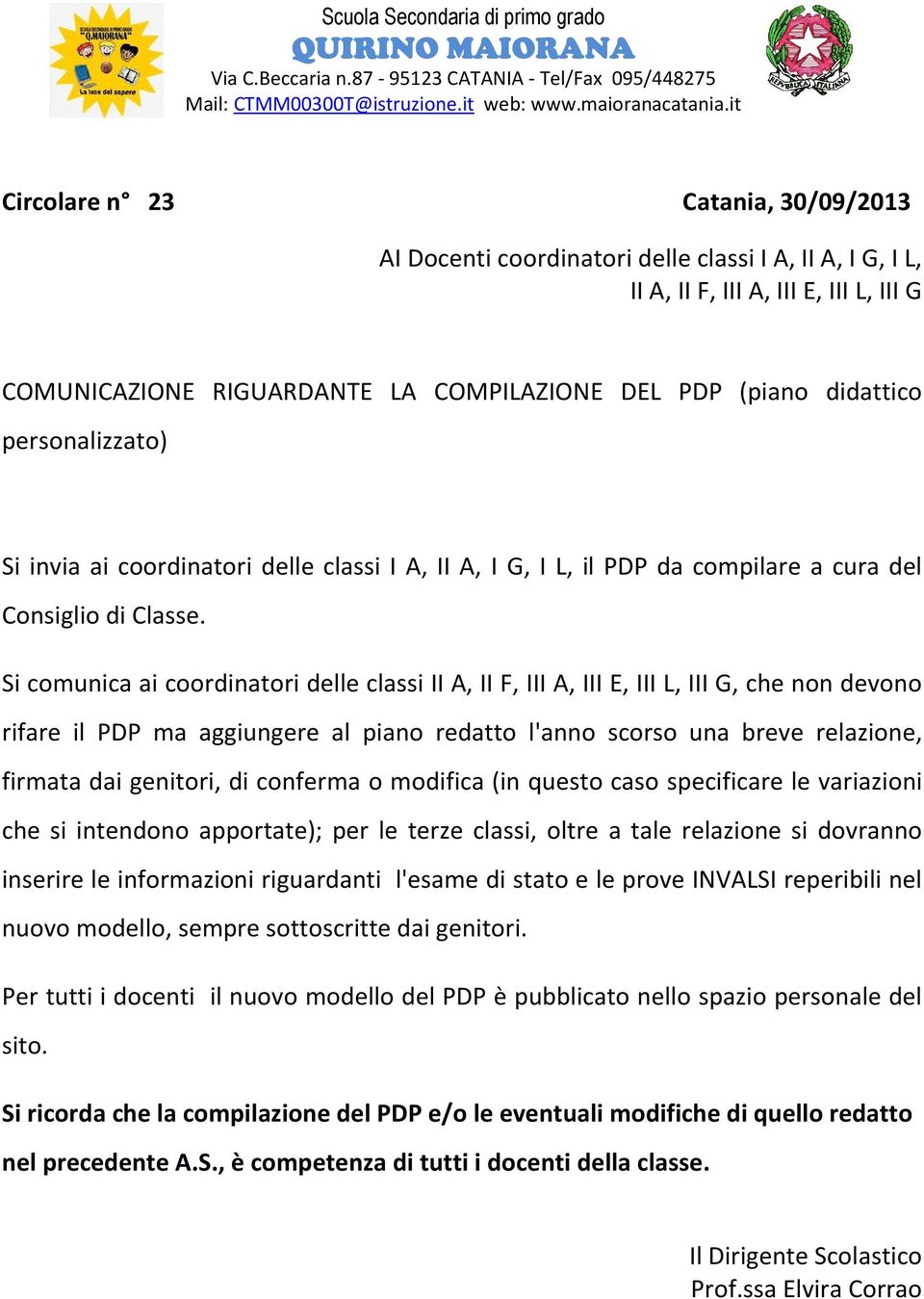 didattico personalizzato) Si invia ai coordinatori delle classi I A, II A, I G, I L, il PDP da compilare a cura del Consiglio di Classe.