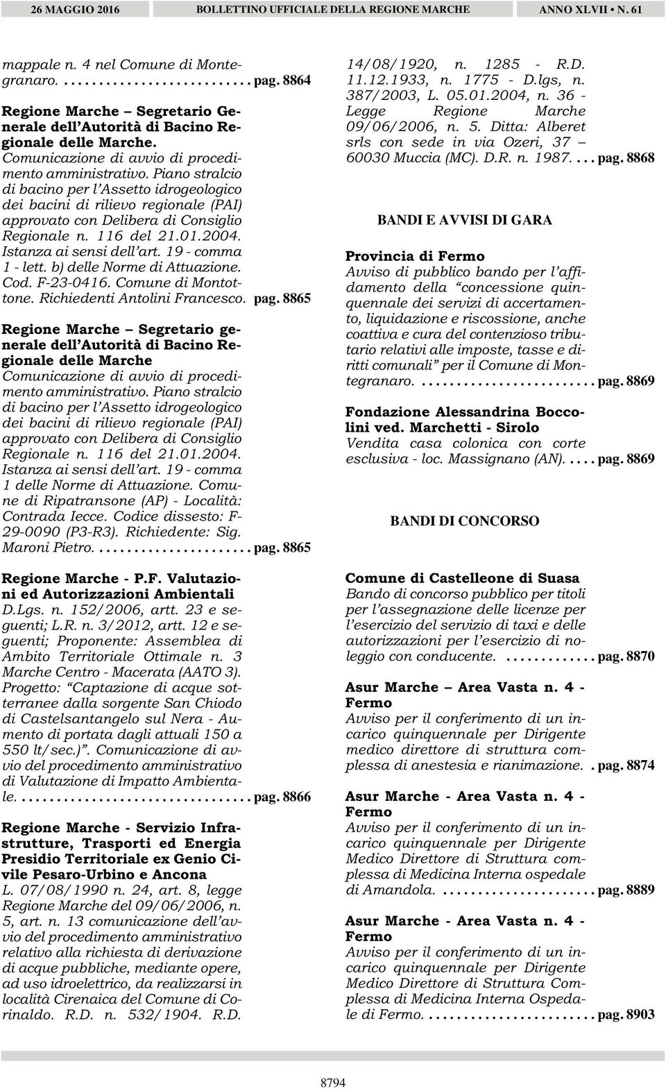 116 del 21.01.2004. Istanza ai sensi dell art. 19 - comma 1 - lett. b) delle Norme di Attuazione. Cod. F-23-0416. Comune di Montottone. Richiedenti Antolini Francesco. pag.