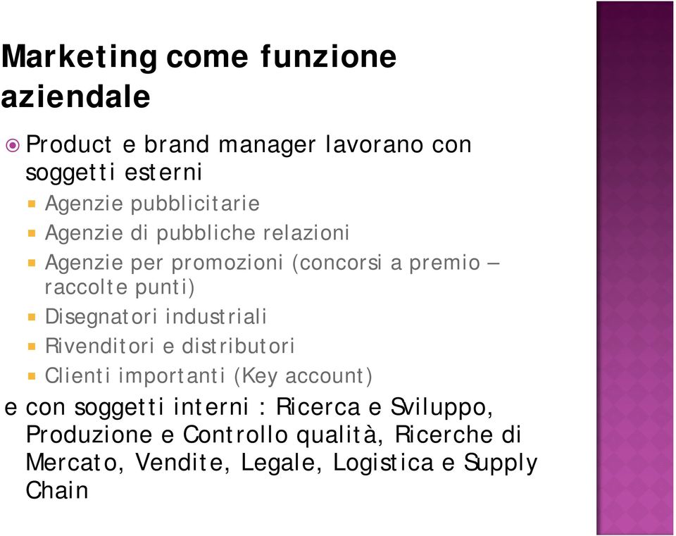 Disegnatori industriali Rivenditori e distributori Clienti importanti (Key account) e con soggetti