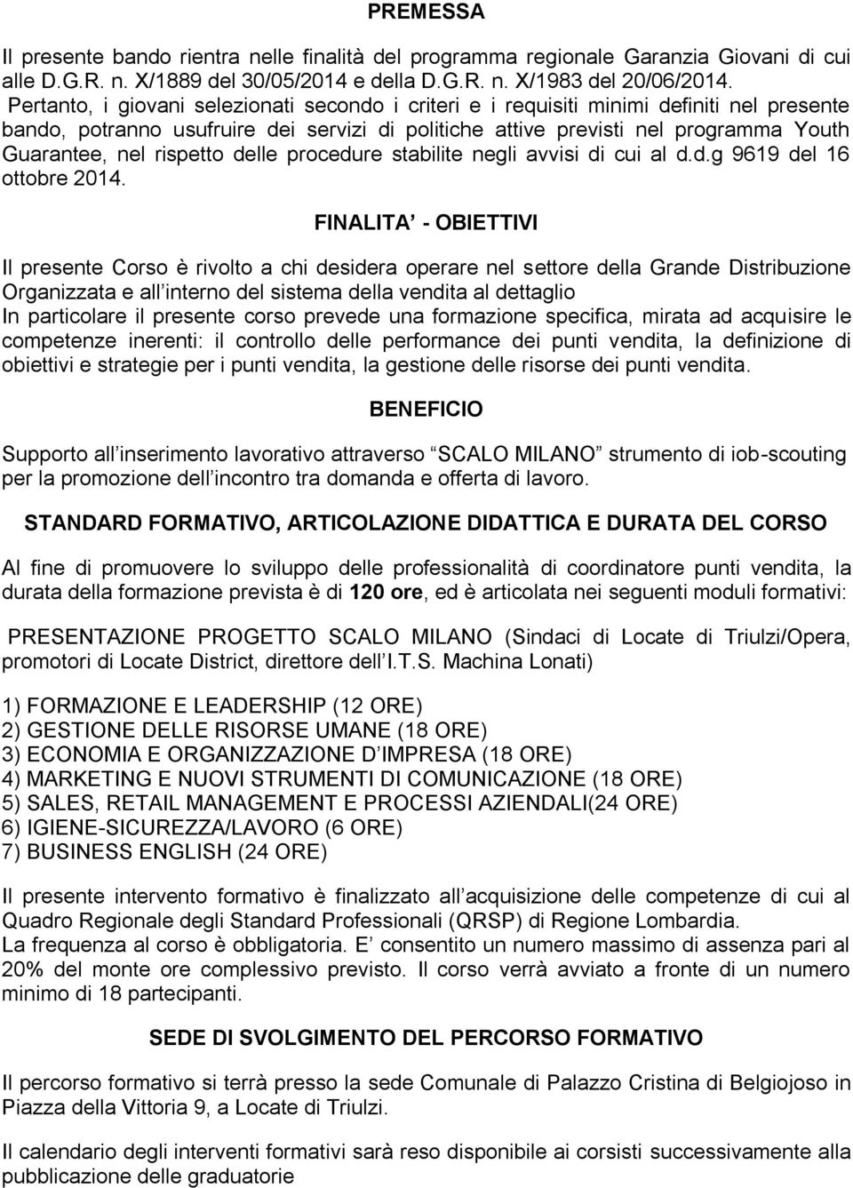 rispetto delle procedure stabilite negli avvisi di cui al d.d.g 9619 del 16 ottobre 2014.