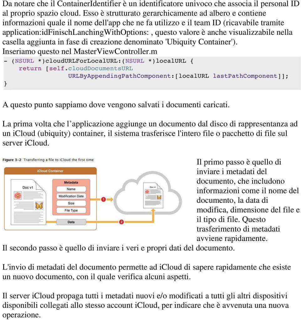 valore è anche visualizzabile nella casella aggiunta in fase di creazione denominato 'Ubiquity Container'). Inseriamo questo nel MasterViewController.