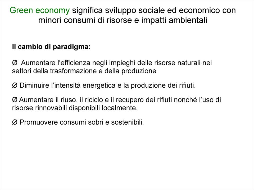 della produzione Ø Diminuire l intensità energetica e la produzione dei rifiuti.