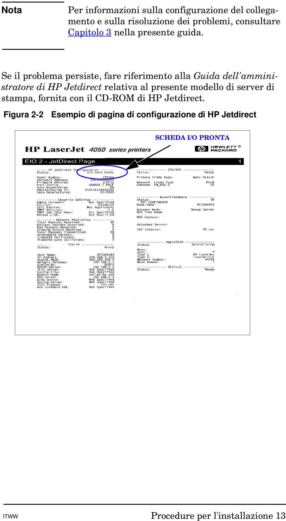 Se il problema persiste, fare riferimento alla Guida dell'amministratore di HP Jetdirect relativa al