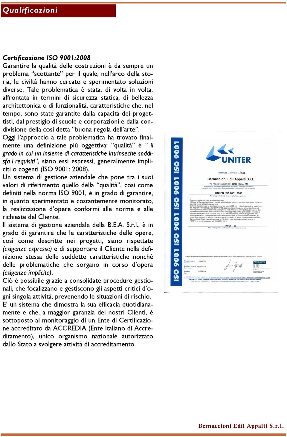 Tale problematica è stata, di volta in volta, affrontata in termini di sicurezza statica, di bellezza architettonica o di funzionalità, caratteristiche che, nel tempo, sono state garantite dalla