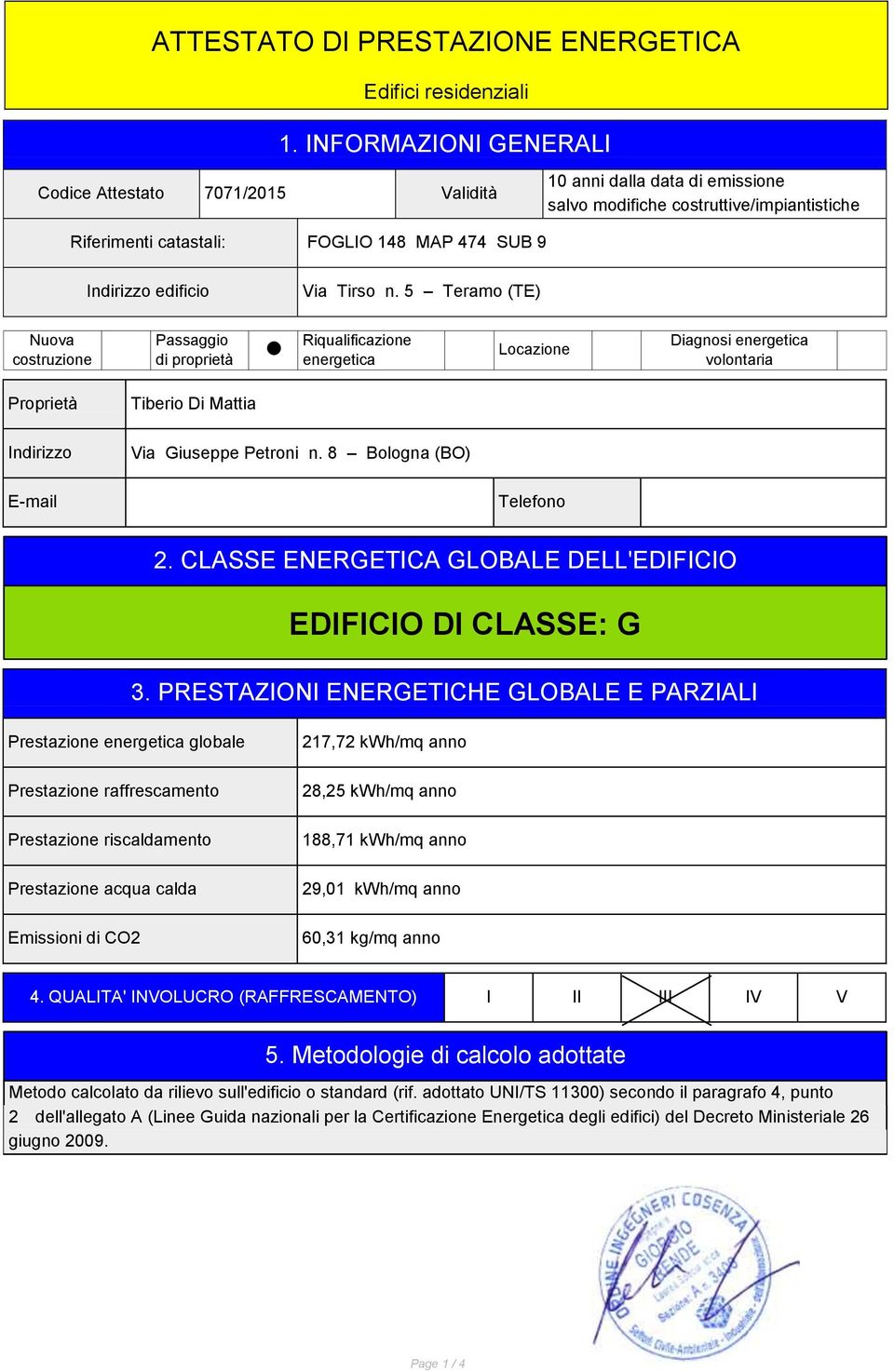 n. 5 Teramo (TE) Nuova costruzione Passaggio di proprietà Riqualificazione energetica Locazione Diagnosi energetica volontaria Proprietà Tiberio Di Mattia Via Giuseppe Petroni n.