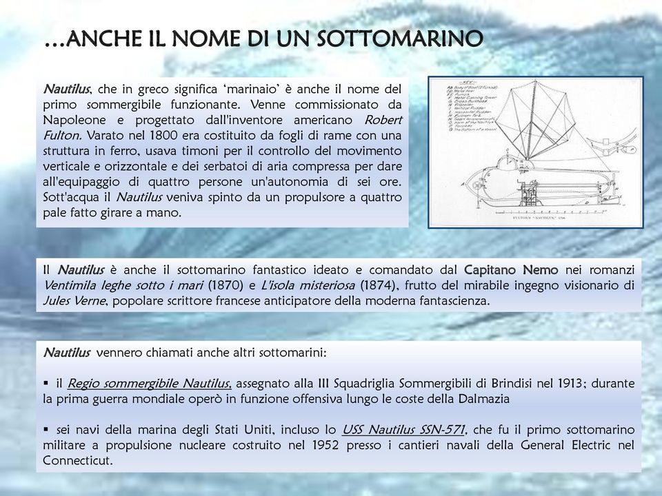 Varato nel 1800 era costituito da fogli di rame con una struttura in ferro, usava timoni per il controllo del movimento verticale e orizzontale e dei serbatoi di aria compressa per dare