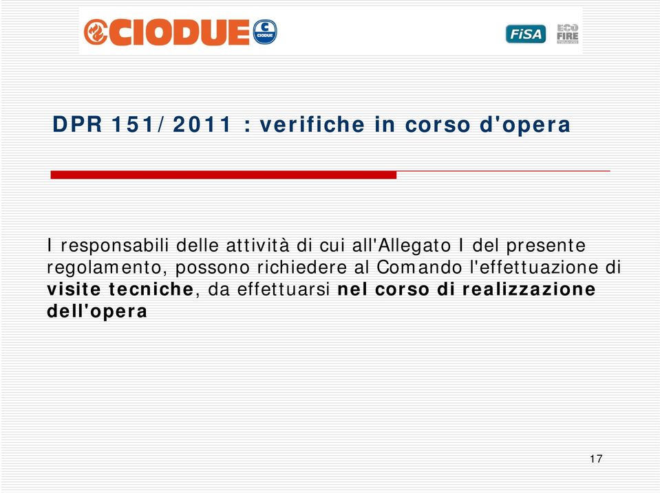 regolamento, possono richiedere al Comando l'effettuazione