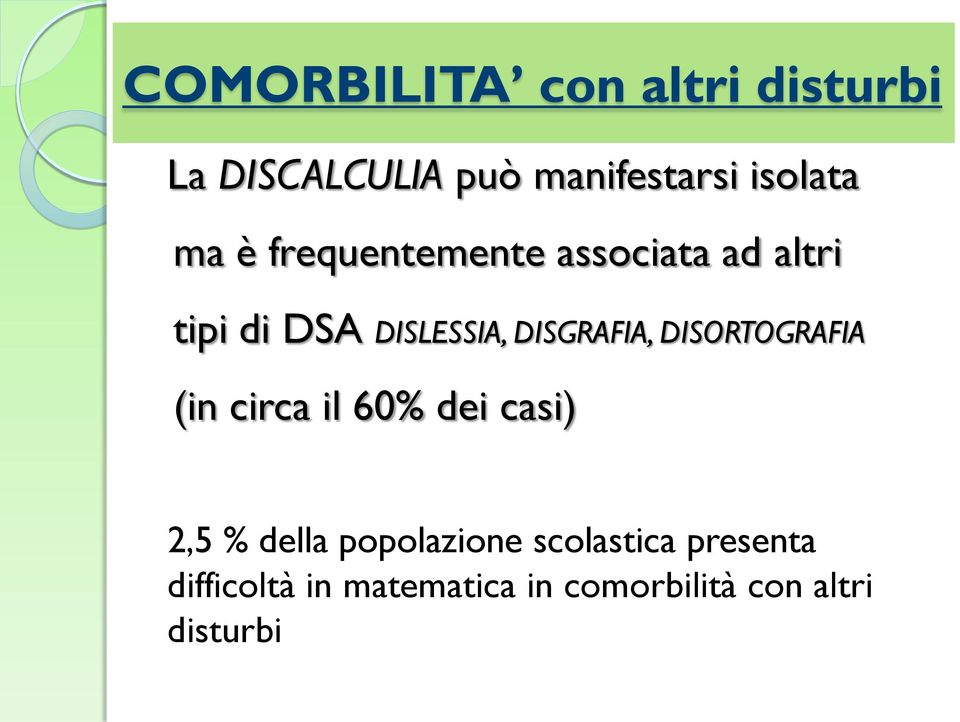 DISGRAFIA, DISORTOGRAFIA (in circa il 60% dei casi) 2,5 % della