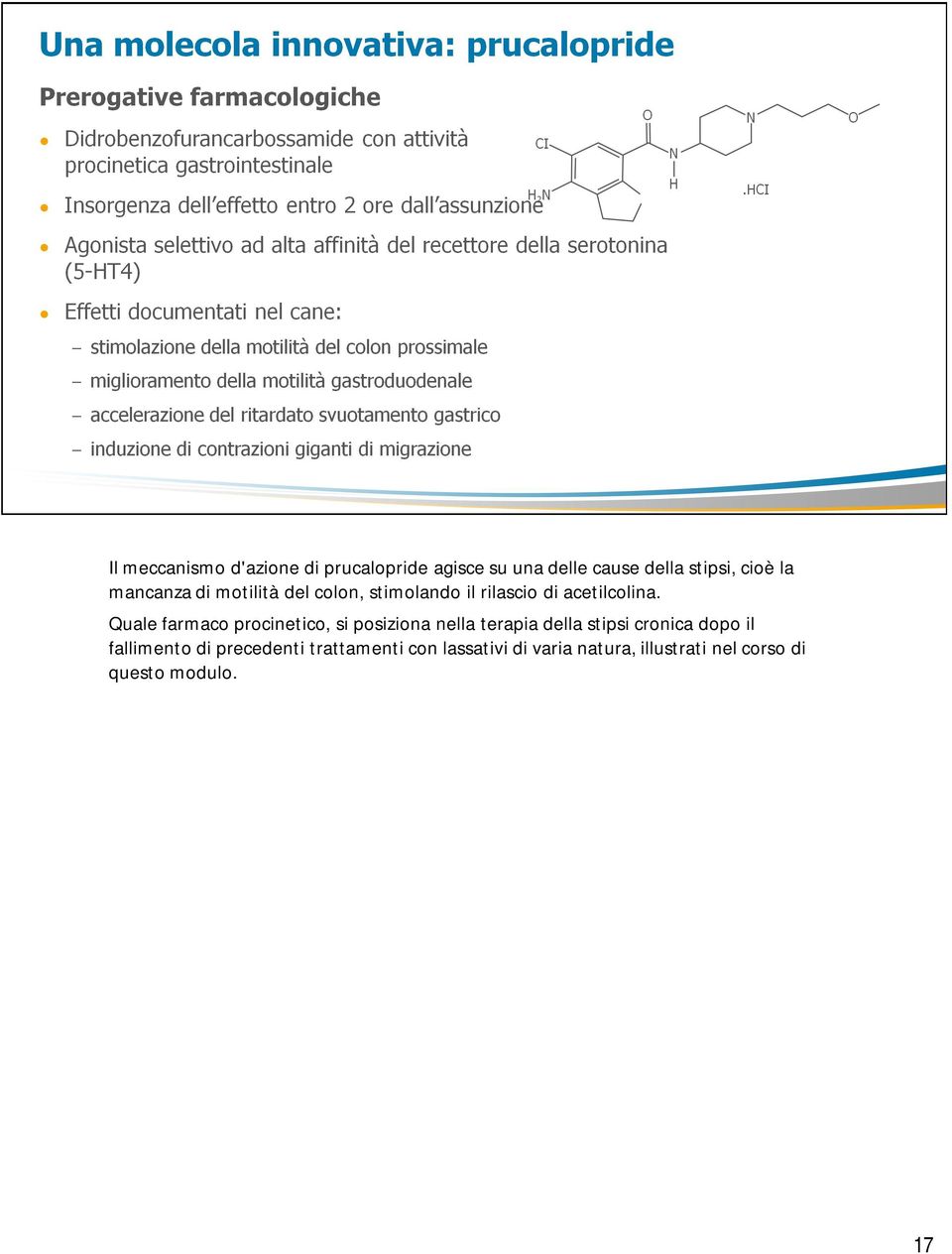 Quale farmaco procinetico, si posiziona nella terapia della stipsi cronica dopo il