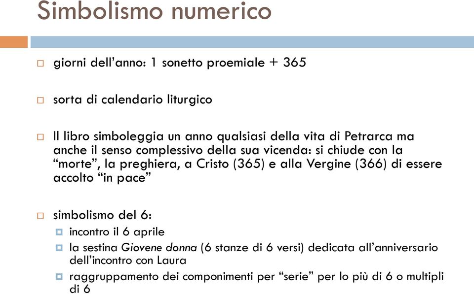 (365) e alla Vergine (366) di essere accolto in pace simbolismo del 6: incontro il 6 aprile la sestina Giovene donna (6 stanze