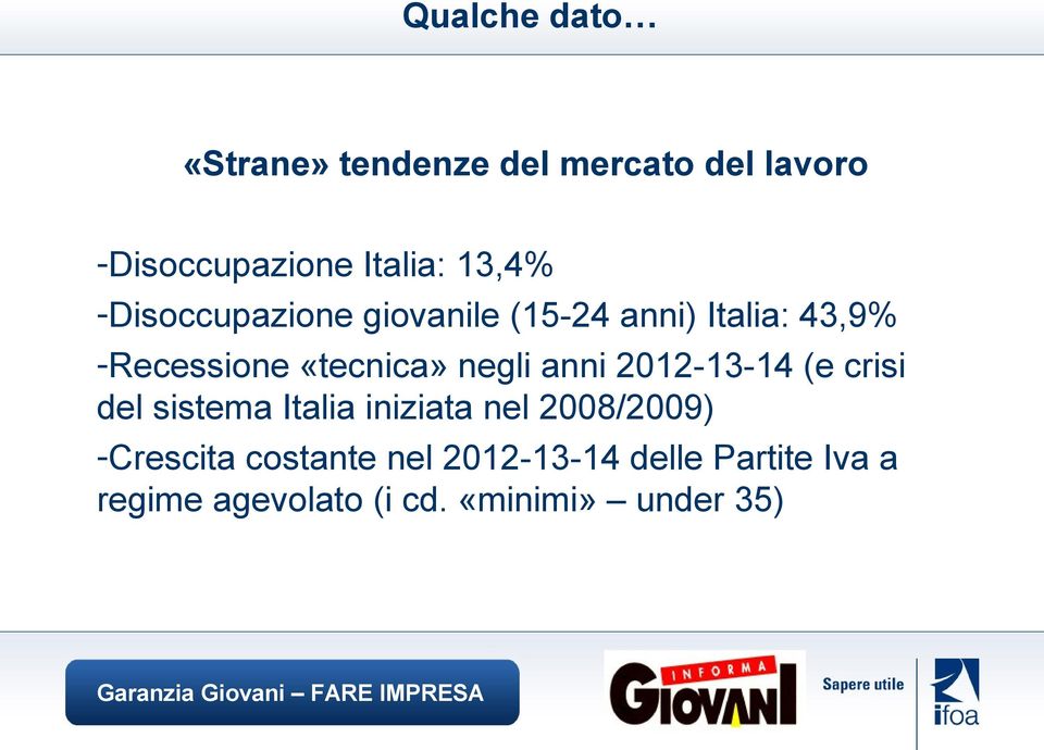 negli anni 2012-13-14 (e crisi del sistema Italia iniziata nel 2008/2009)