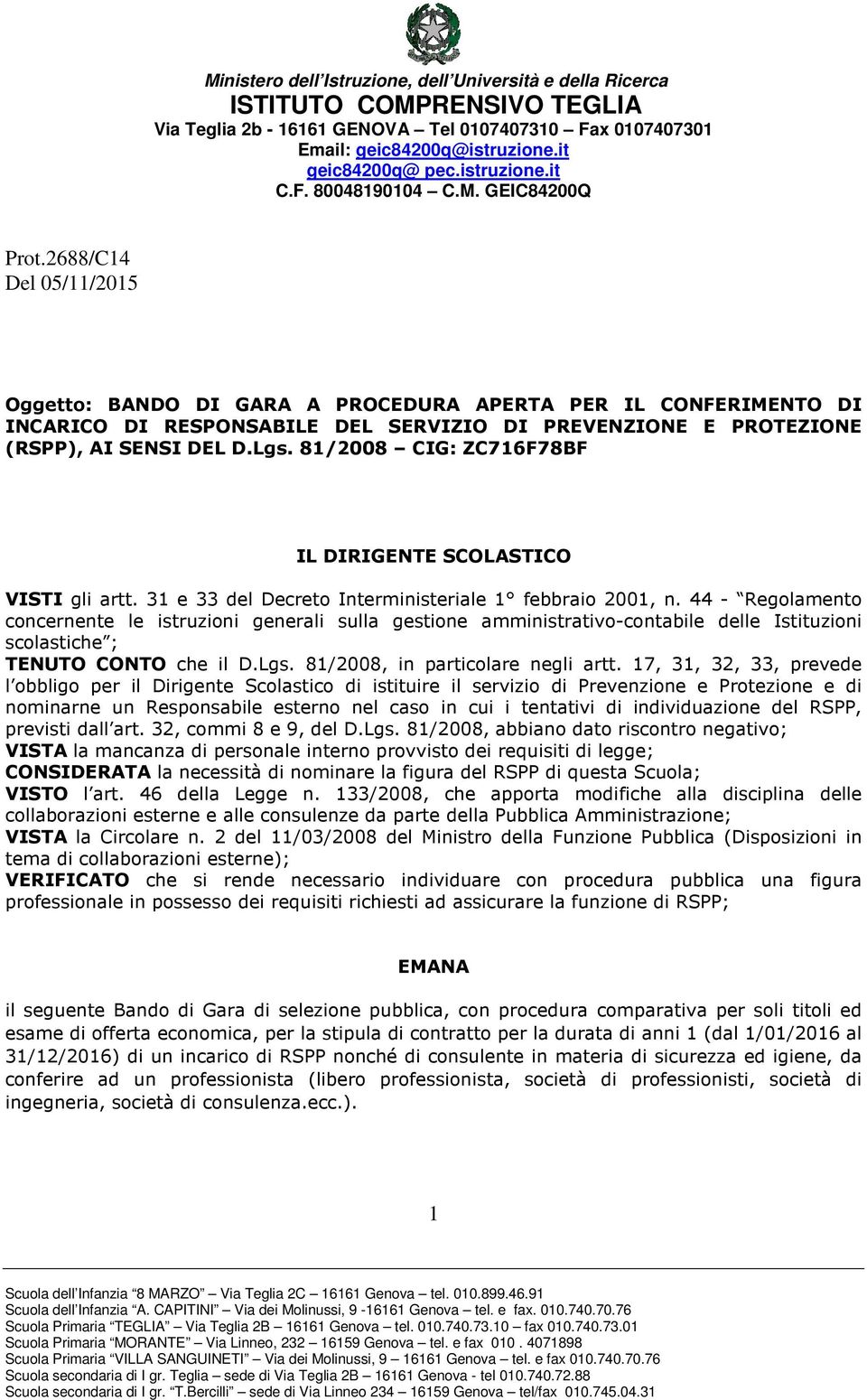 44 - Regolamento concernente le istruzioni generali sulla gestione amministrativo-contabile delle Istituzioni scolastiche ; TENUTO CONTO che il D.Lgs. 81/2008, in particolare negli artt.