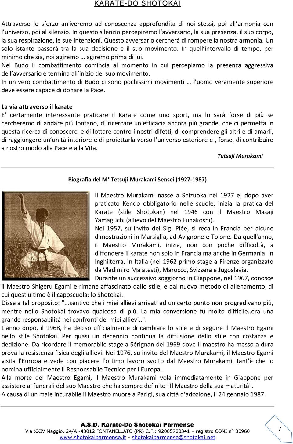 Un solo istante passerà tra la sua decisione e il suo movimento. In quell intervallo di tempo, per minimo che sia, noi agiremo agiremo prima di lui.