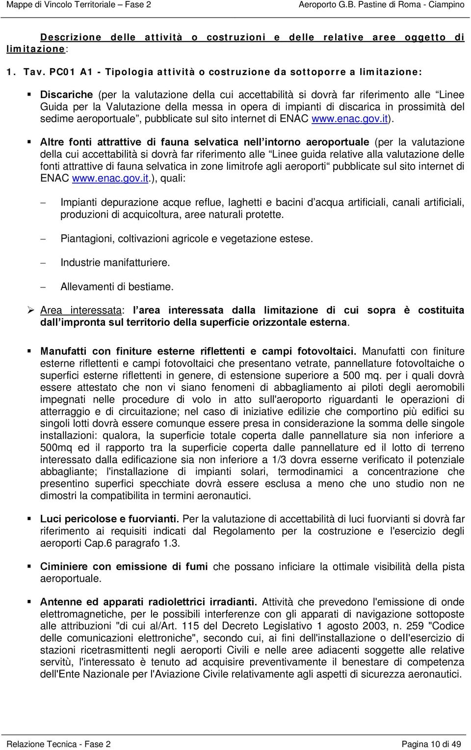 in opera di impianti di discarica in prossimità del sedime aeroportuale, pubblicate sul sito internet di ENAC www.enac.gov.it).