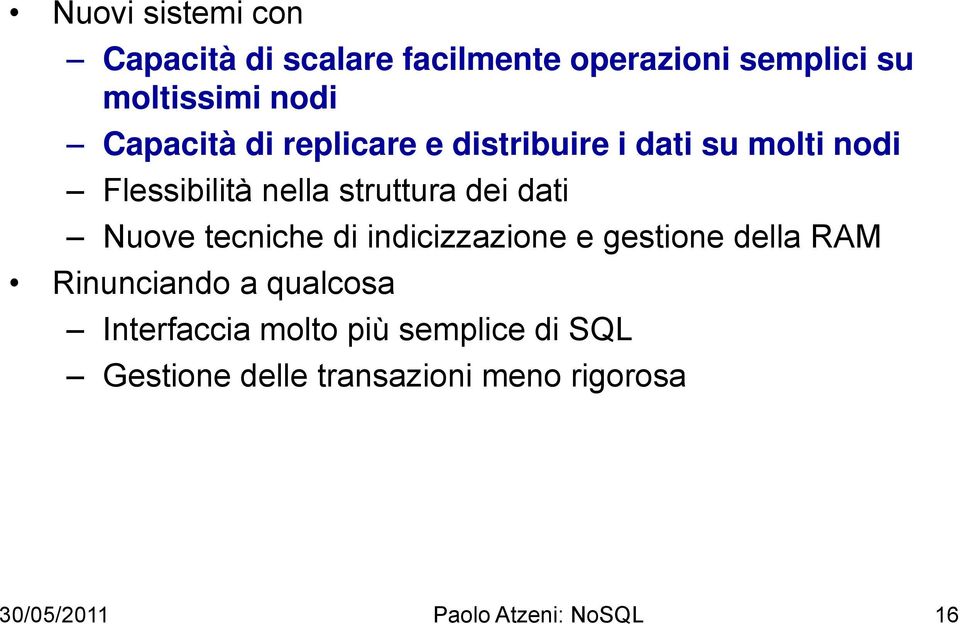 dati Nuove tecniche di indicizzazione e gestione della RAM Rinunciando a qualcosa