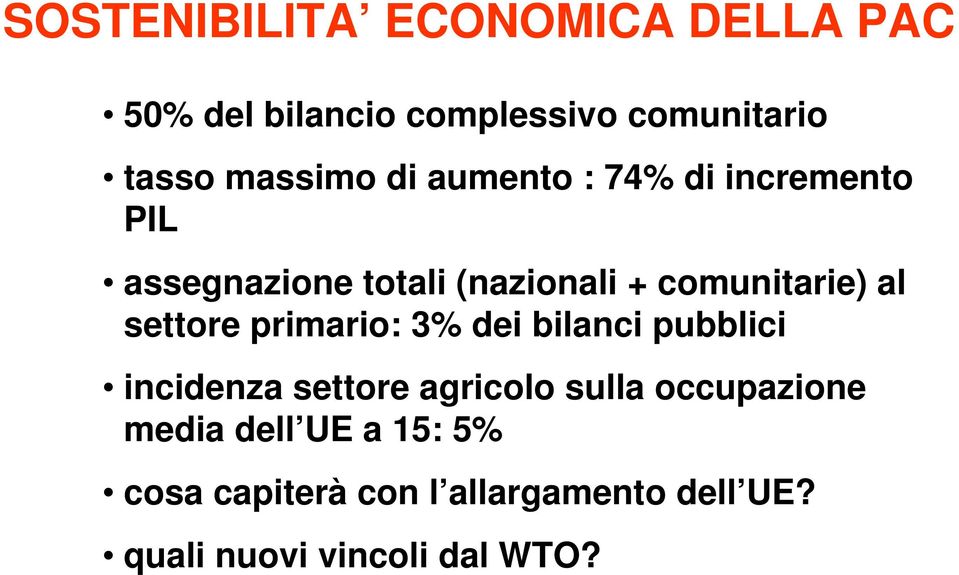 settore primario: 3% dei bilanci pubblici incidenza settore agricolo sulla occupazione