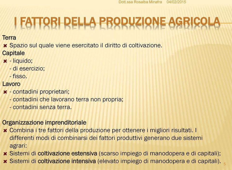 Organizzazione imprenditoriale Combina i tre fattori della produzione per ottenere i migliori risultati.