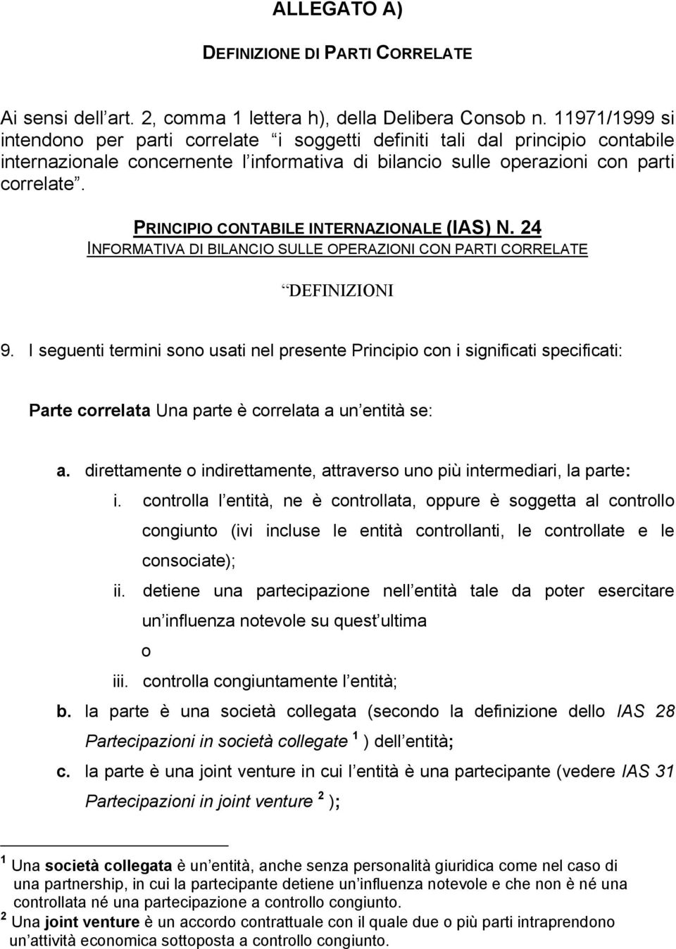 PRINCIPIO CONTABILE INTERNAZIONALE (IAS) N. 24 INFORMATIVA DI BILANCIO SULLE OPERAZIONI CON PARTI CORRELATE DEFINIZIONI 9.