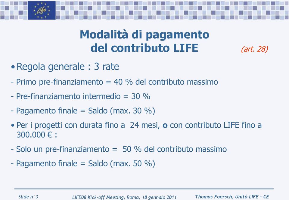 intermedio = 30 % - Pagamento finale = Saldo (max.