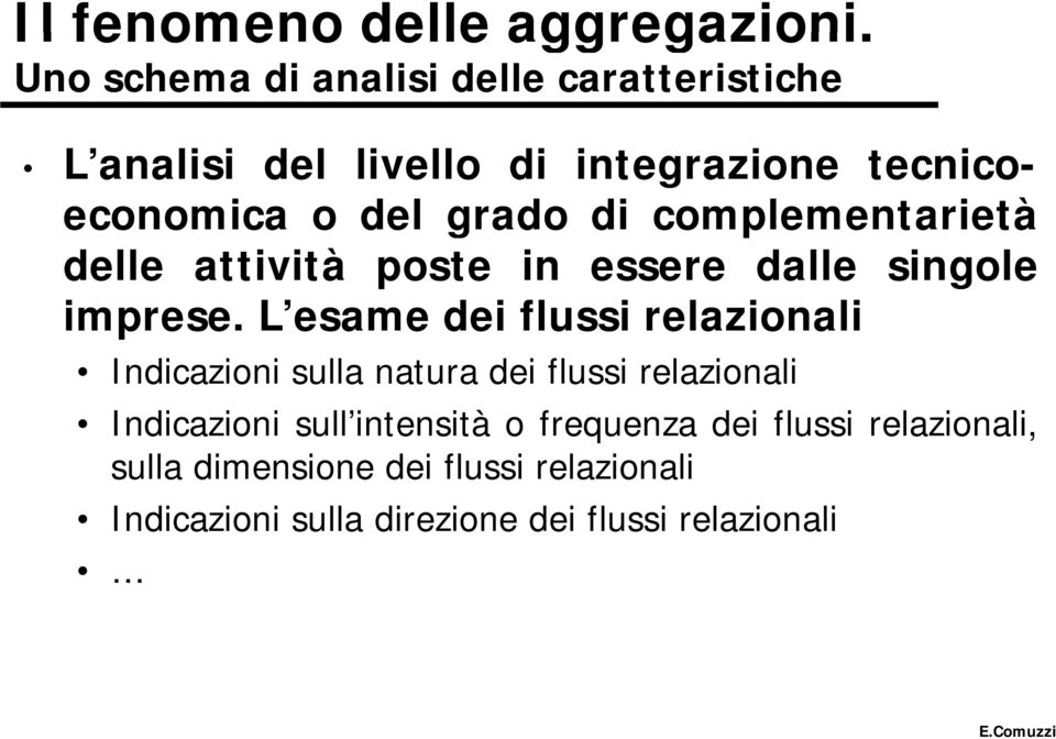 L esame dei flussi relazionali li Indicazioni sulla natura dei flussi relazionali Indicazioni