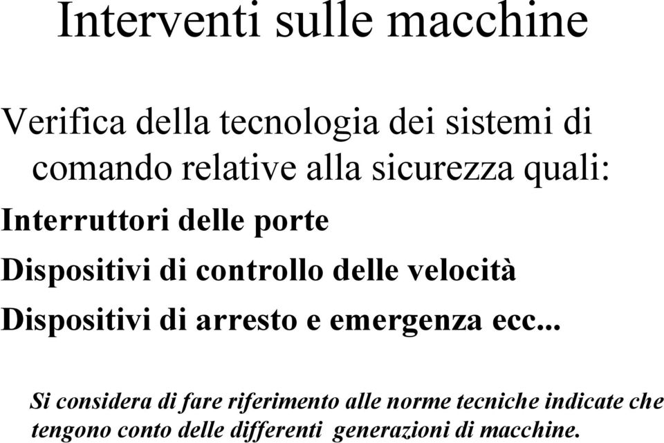 velocità Dispositivi di arresto e emergenza ecc.