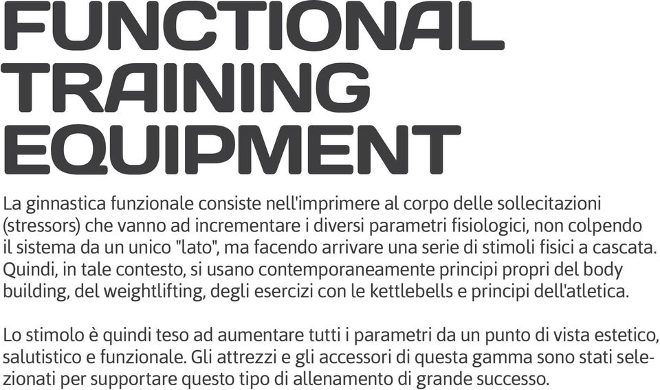 Quindi, in tale contesto, si usano contemporaneamente principi propri del body building, del weightlifting, degli esercizi con le kettlebells e principi dell'atletica.