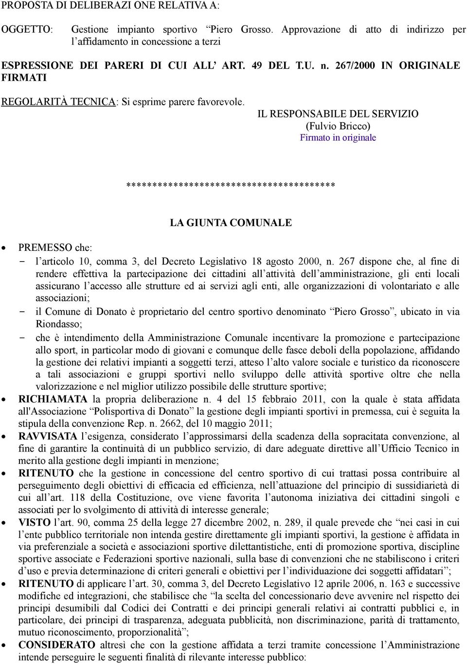 267/2000 IN ORIGINALE FIRMATI REGOLARITÀ TECNICA: Si esprime parere favorevole.