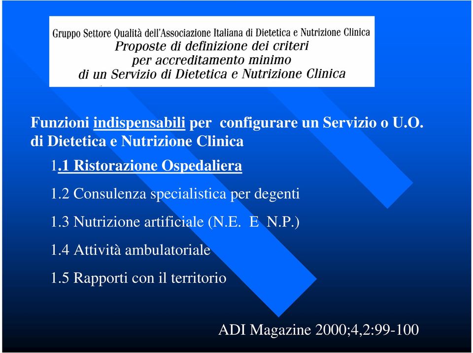 2 Consulenza specialistica per degenti 1.3 Nutrizione artificiale (N.E.