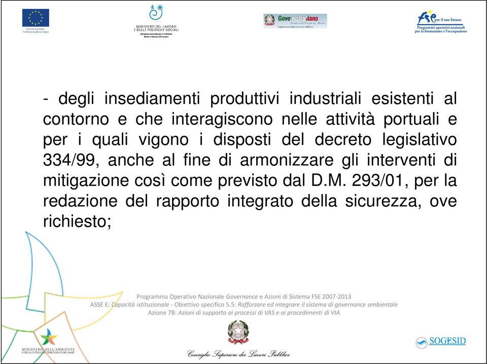 legislativo 334/99, anche al fine di armonizzare gli interventi di mitigazione così