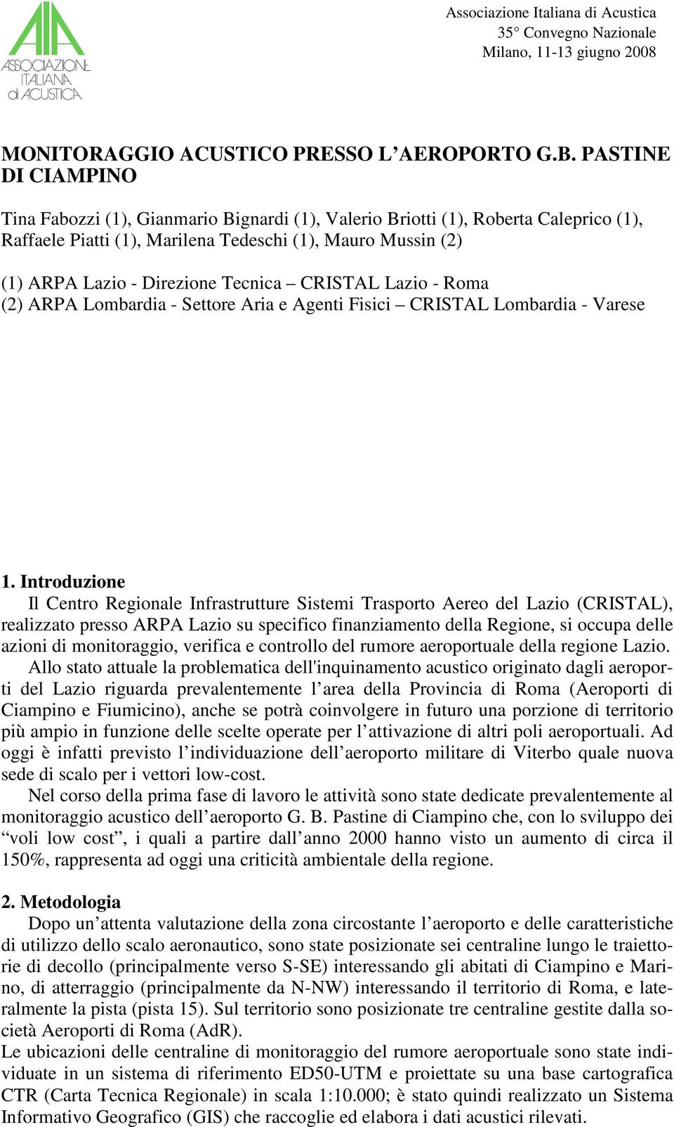 Tecnica CRISTAL Lazio - Roma (2) ARPA Lombardia - Settore Aria e Agenti Fisici CRISTAL Lombardia - Varese 1.